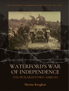 Waterfords War Of Independence • The Pickardstown Ambush • Maxine Keogh.jpg